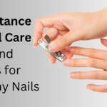 Importance of Nail Care Do's and don'ts for healthy nails