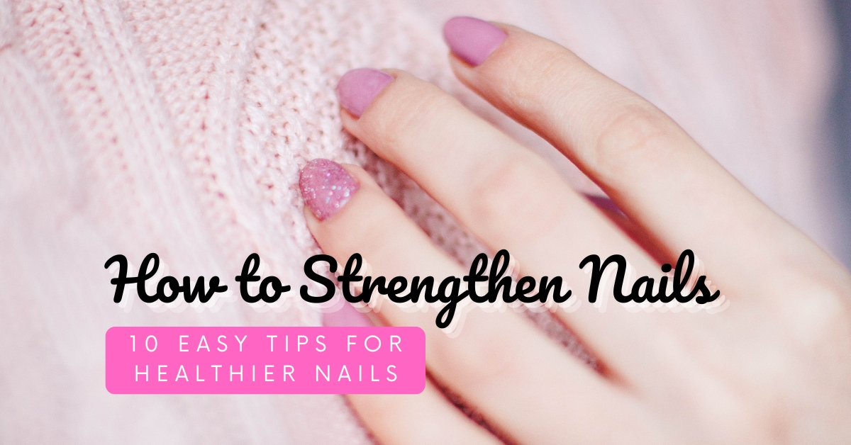 How to Strengthen Nails