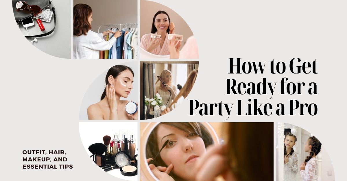 How to Get Ready for a Party Like a Pro