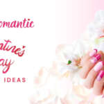 10 Romantic Valentine’s Day Nail Art Ideas to Try This Year