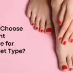 How to Choose the Right Pedicure for Your Feet Type