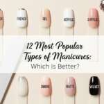 12 Most Popular Types of Manicures Which Is Better
