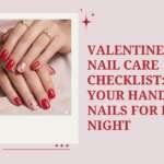 Valentine’s Nail Care Checklist